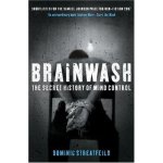 Brainwash The Secret History of mind Control